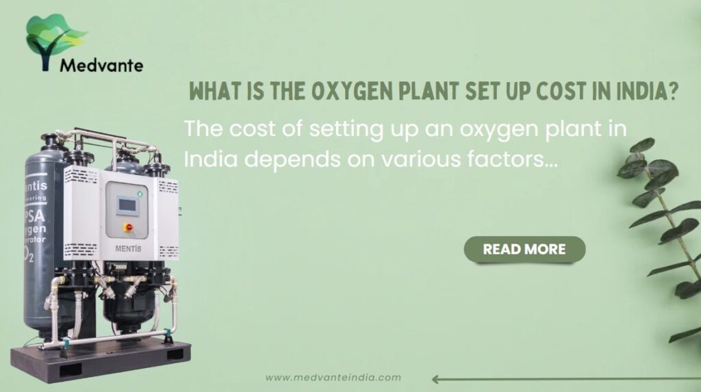 What is the oxygen plant set up cost in India?